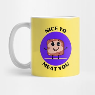 Nice To Meat You | Meat Pun Mug